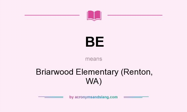 What does BE mean? It stands for Briarwood Elementary (Renton, WA)