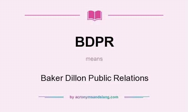 What does BDPR mean? It stands for Baker Dillon Public Relations