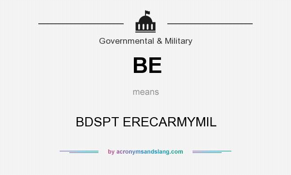 What does BE mean? It stands for BDSPT ERECARMYMIL