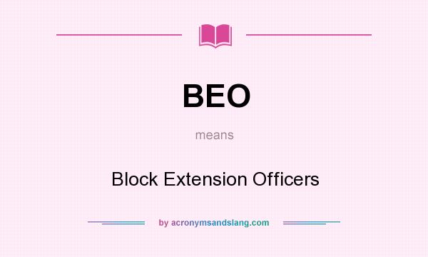 What does BEO mean? It stands for Block Extension Officers