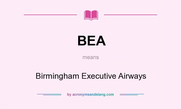 What does BEA mean? It stands for Birmingham Executive Airways