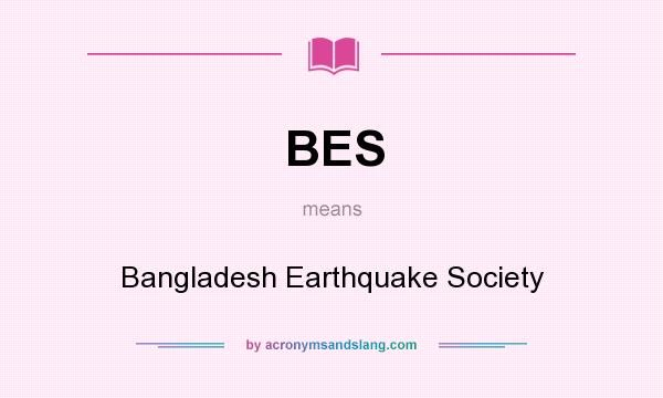 What does BES mean? It stands for Bangladesh Earthquake Society