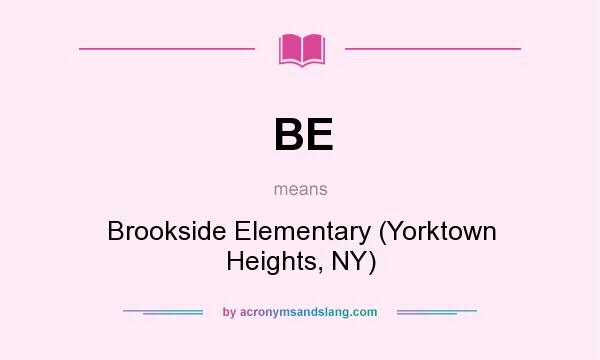 What does BE mean? It stands for Brookside Elementary (Yorktown Heights, NY)