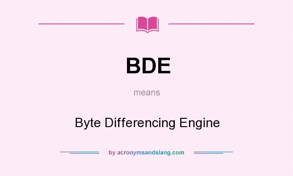 What does BDE mean? It stands for Byte Differencing Engine