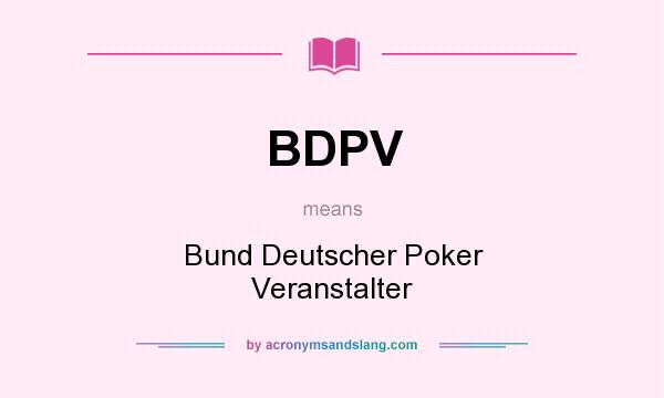 What does BDPV mean? It stands for Bund Deutscher Poker Veranstalter