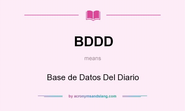 What does BDDD mean? It stands for Base de Datos Del Diario