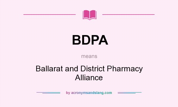 What does BDPA mean? It stands for Ballarat and District Pharmacy Alliance