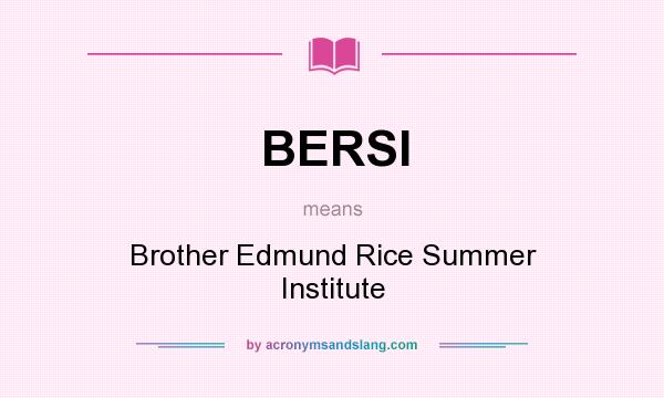 What does BERSI mean? It stands for Brother Edmund Rice Summer Institute