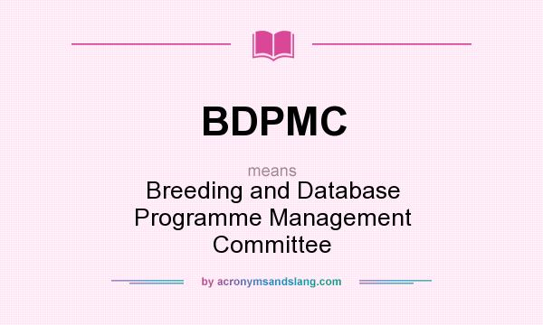 What does BDPMC mean? It stands for Breeding and Database Programme Management Committee