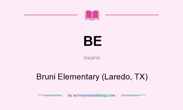 What does BE mean? It stands for Bruni Elementary (Laredo, TX)