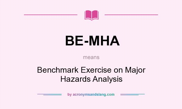 What does BE-MHA mean? It stands for Benchmark Exercise on Major Hazards Analysis