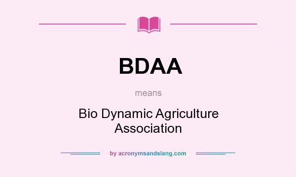 What does BDAA mean? It stands for Bio Dynamic Agriculture Association