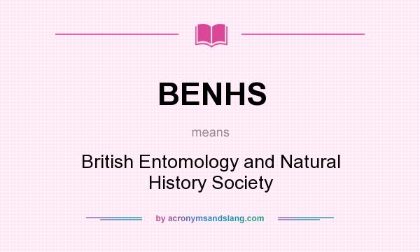 What does BENHS mean? It stands for British Entomology and Natural History Society