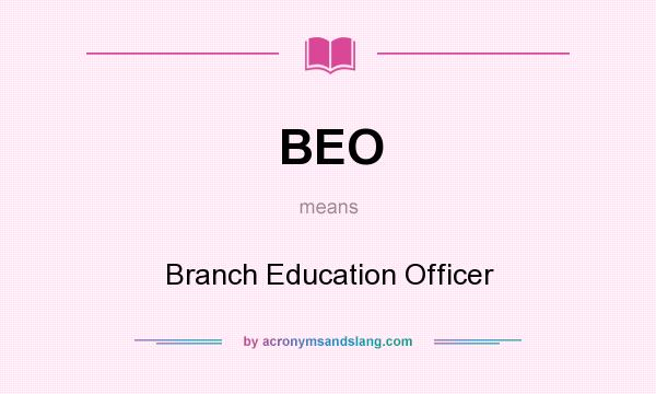 What does BEO mean? It stands for Branch Education Officer