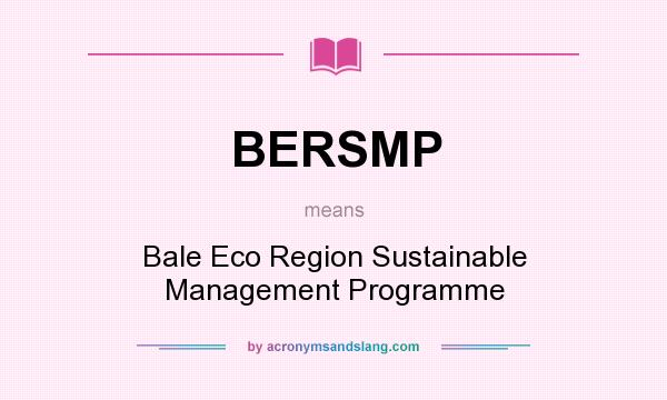 What does BERSMP mean? It stands for Bale Eco Region Sustainable Management Programme