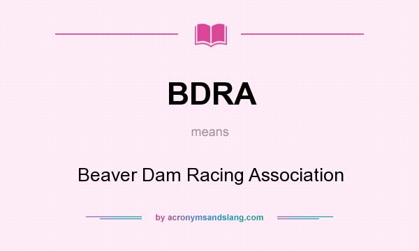What does BDRA mean? It stands for Beaver Dam Racing Association