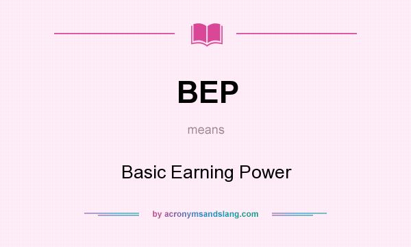 What does BEP mean? It stands for Basic Earning Power