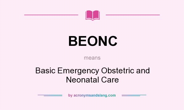What does BEONC mean? It stands for Basic Emergency Obstetric and Neonatal Care