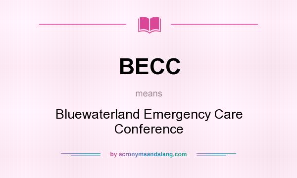 What does BECC mean? It stands for Bluewaterland Emergency Care Conference