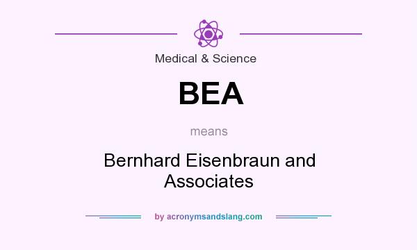 What does BEA mean? It stands for Bernhard Eisenbraun and Associates
