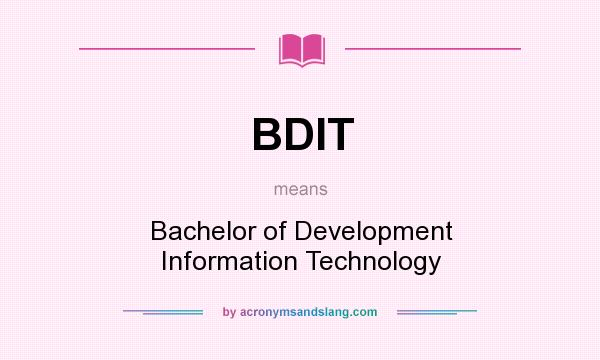 What does BDIT mean? It stands for Bachelor of Development Information Technology