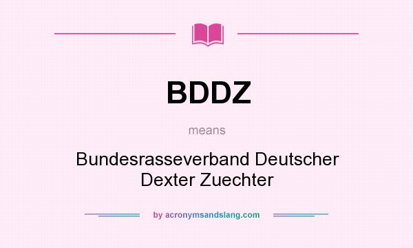 What does BDDZ mean? It stands for Bundesrasseverband Deutscher Dexter Zuechter