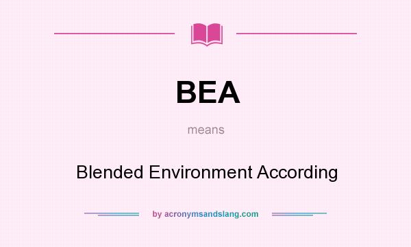 What does BEA mean? It stands for Blended Environment According