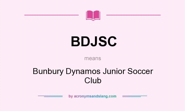 What does BDJSC mean? It stands for Bunbury Dynamos Junior Soccer Club