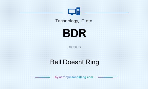 What does BDR mean? It stands for Bell Doesnt Ring