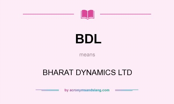 What does BDL mean? It stands for BHARAT DYNAMICS LTD