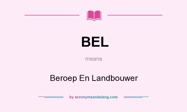 What does BEL mean? It stands for Beroep En Landbouwer