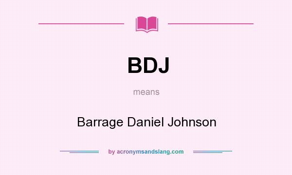 What does BDJ mean? It stands for Barrage Daniel Johnson