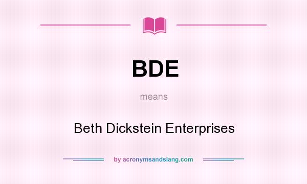 What does BDE mean? It stands for Beth Dickstein Enterprises