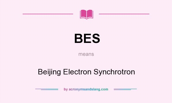 What does BES mean? It stands for Beijing Electron Synchrotron