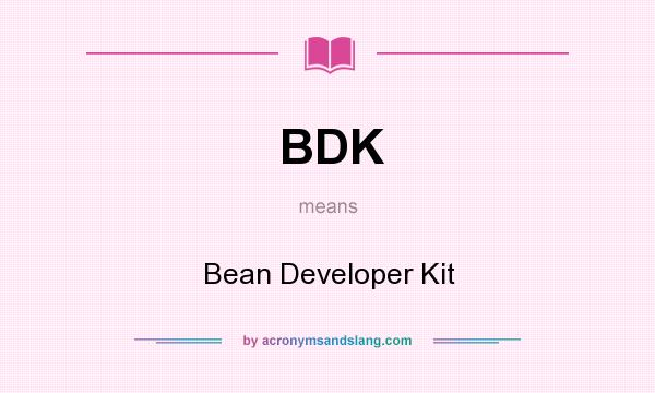 What does BDK mean? It stands for Bean Developer Kit