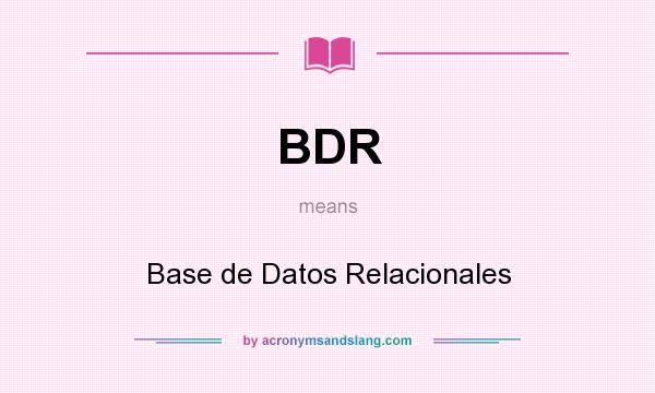 What does BDR mean? It stands for Base de Datos Relacionales