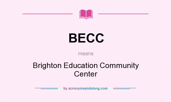 What does BECC mean? It stands for Brighton Education Community Center