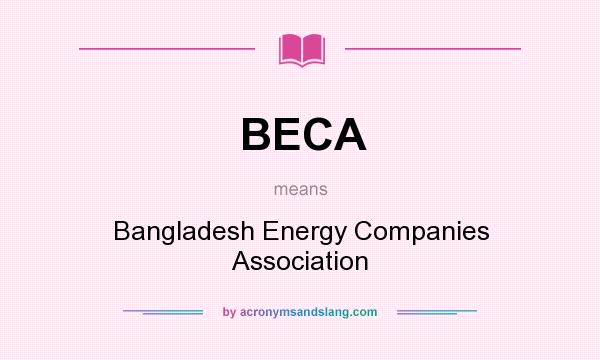 What does BECA mean? It stands for Bangladesh Energy Companies Association