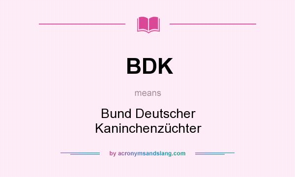 What does BDK mean? It stands for Bund Deutscher Kaninchenzüchter