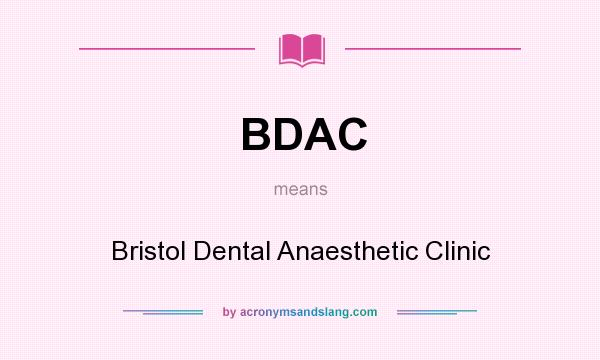 What does BDAC mean? It stands for Bristol Dental Anaesthetic Clinic