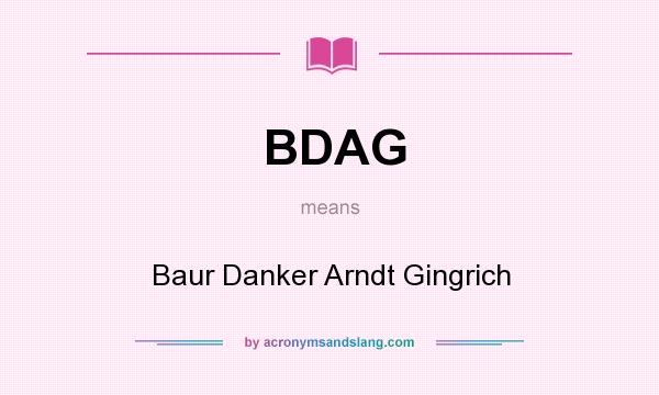 What does BDAG mean? It stands for Baur Danker Arndt Gingrich