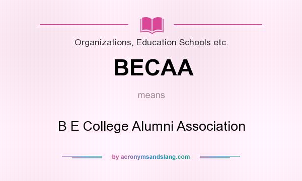 What does BECAA mean? It stands for B E College Alumni Association
