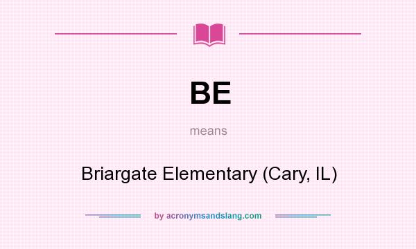 What does BE mean? It stands for Briargate Elementary (Cary, IL)