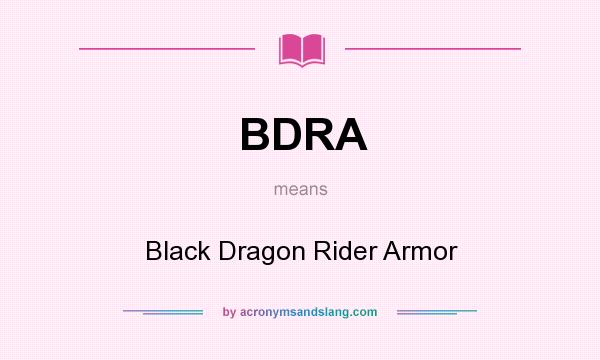 What does BDRA mean? It stands for Black Dragon Rider Armor