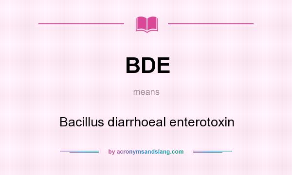 What does BDE mean? It stands for Bacillus diarrhoeal enterotoxin