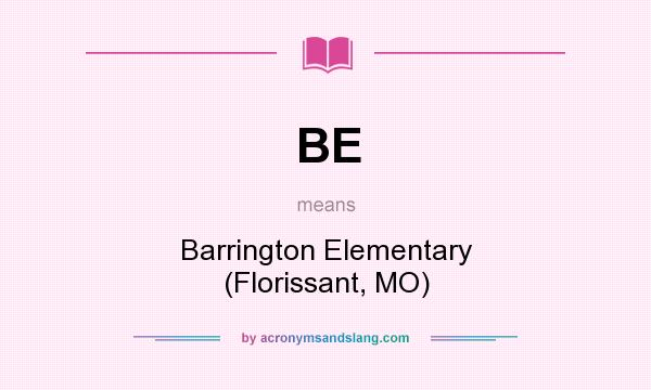 What does BE mean? It stands for Barrington Elementary (Florissant, MO)