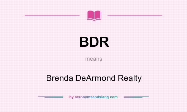 What does BDR mean? It stands for Brenda DeArmond Realty
