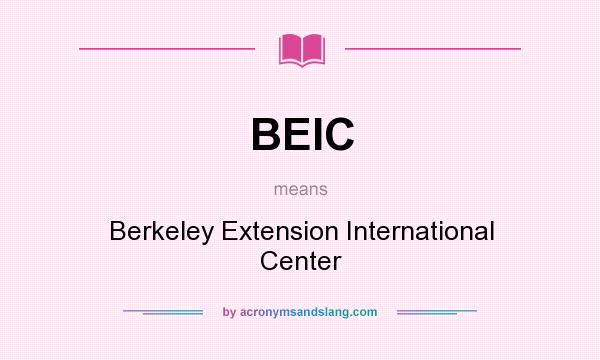 What does BEIC mean? It stands for Berkeley Extension International Center