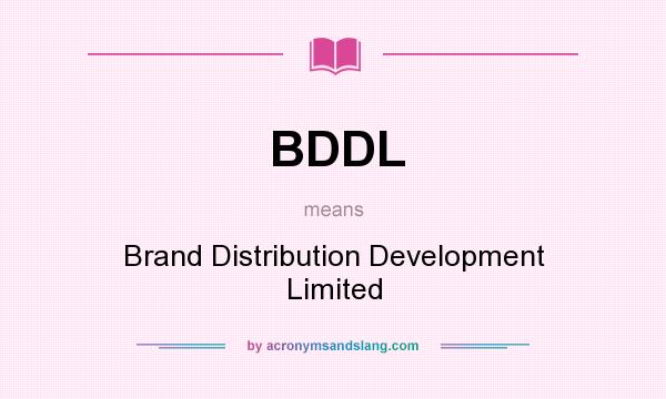 What does BDDL mean? It stands for Brand Distribution Development Limited