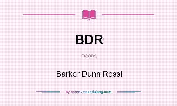 What does BDR mean? It stands for Barker Dunn Rossi